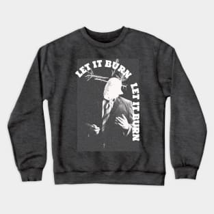 LET IT BURN Crewneck Sweatshirt